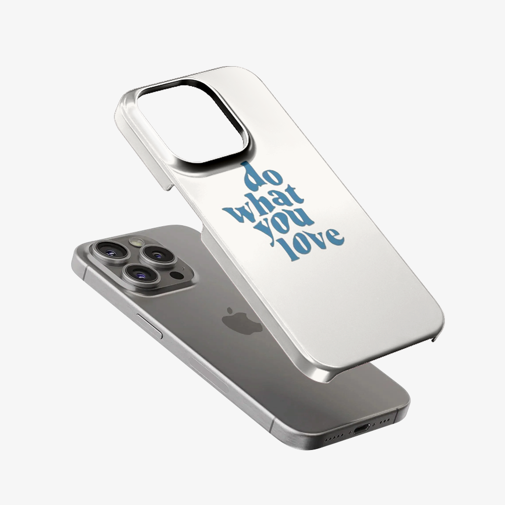 Do What You Love Phone Case