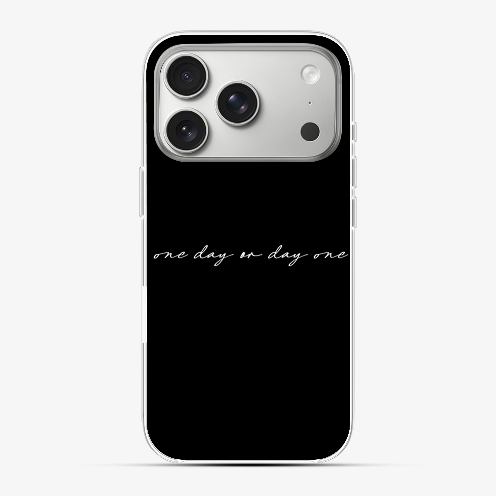 One Day or Day one Phone Case
