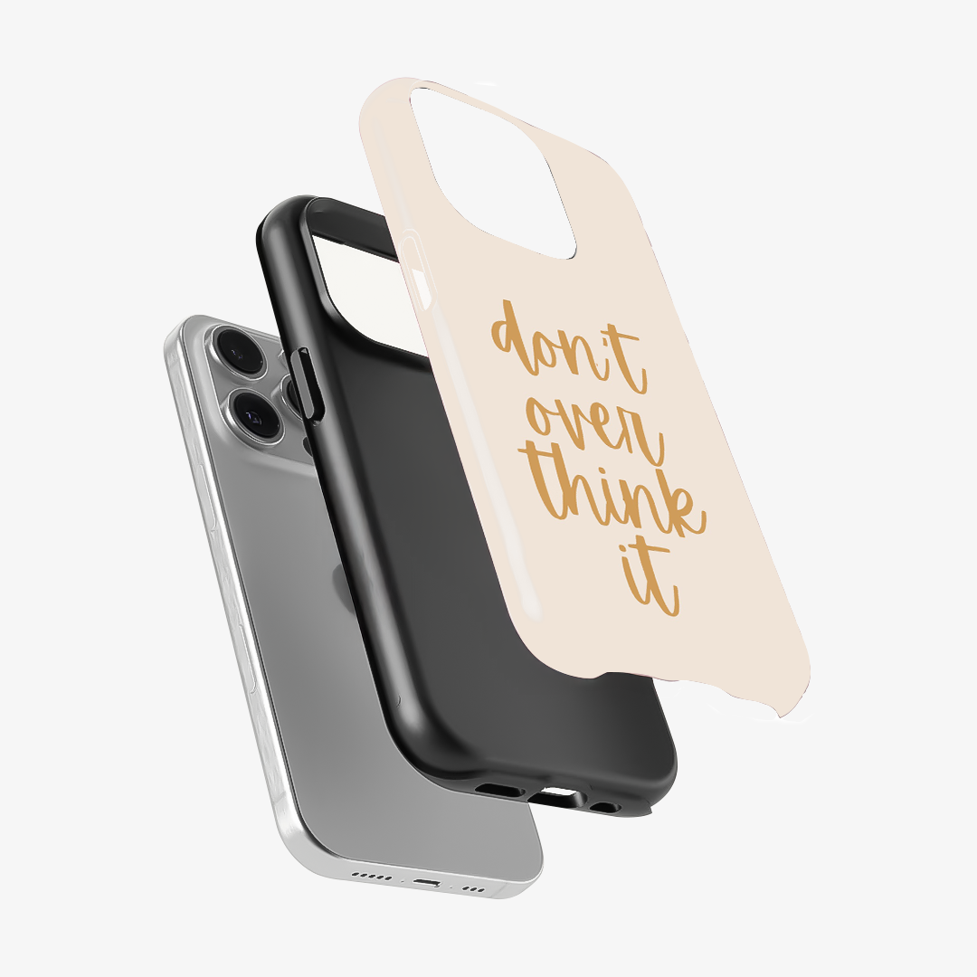Don't Over Think Phone Case