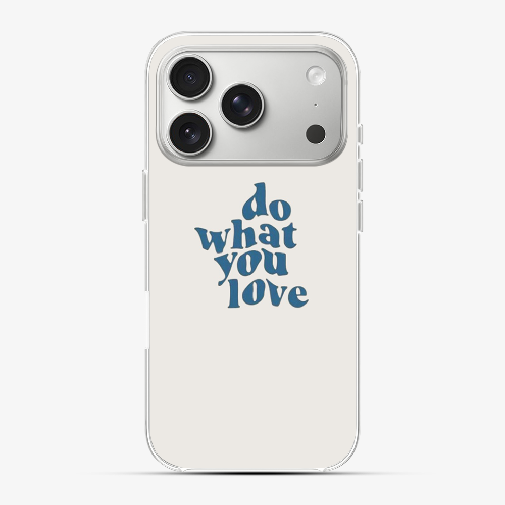 Do What You Love Phone Case