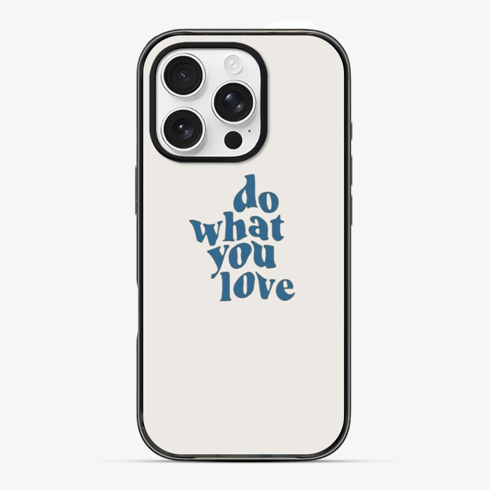 Do What You Love Phone Case