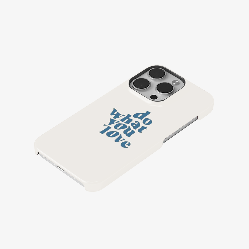 Do What You Love Phone Case