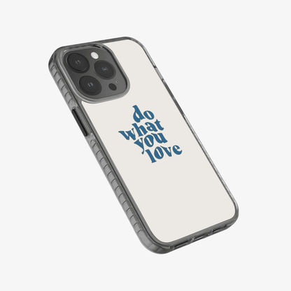 Do What You Love Phone Case