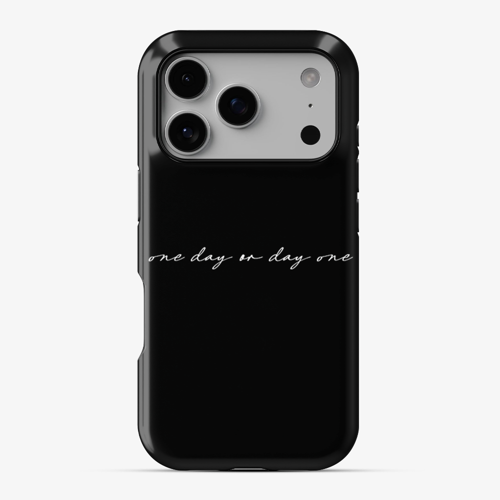 One Day or Day one Phone Case