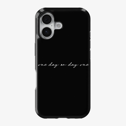 One Day or Day one Phone Case