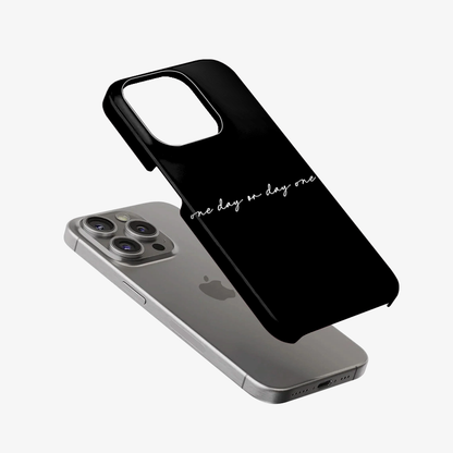One Day or Day one Phone Case