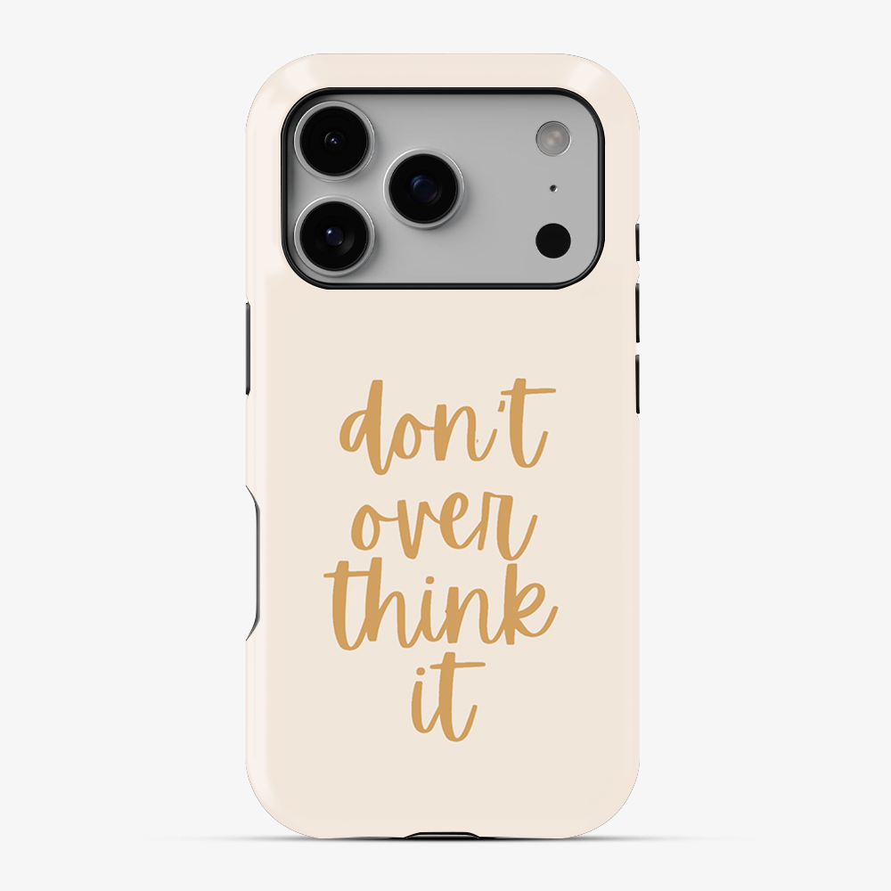 Don't Over Think Phone Case