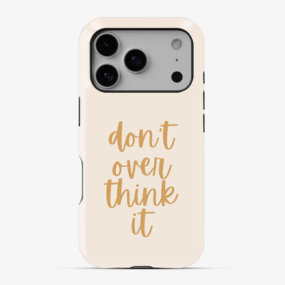 Don't Over Think Phone Case