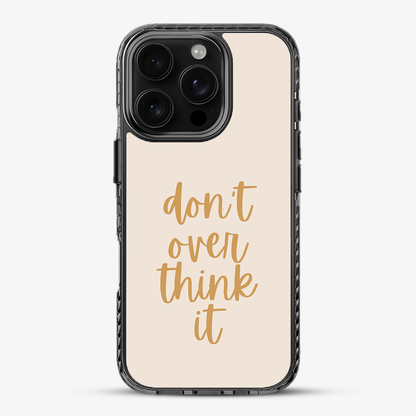 Don't Over Think Phone Case